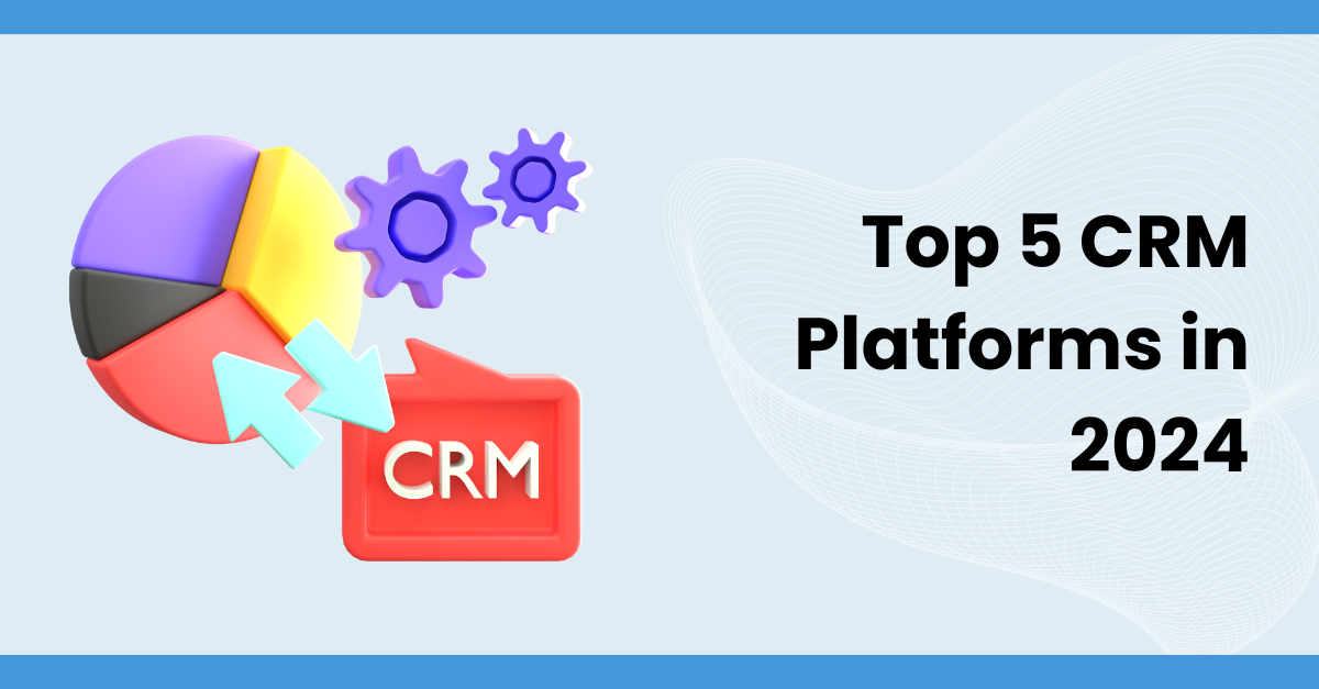 Top 5 CRM Tools 2024 Guide | CETDIGIT